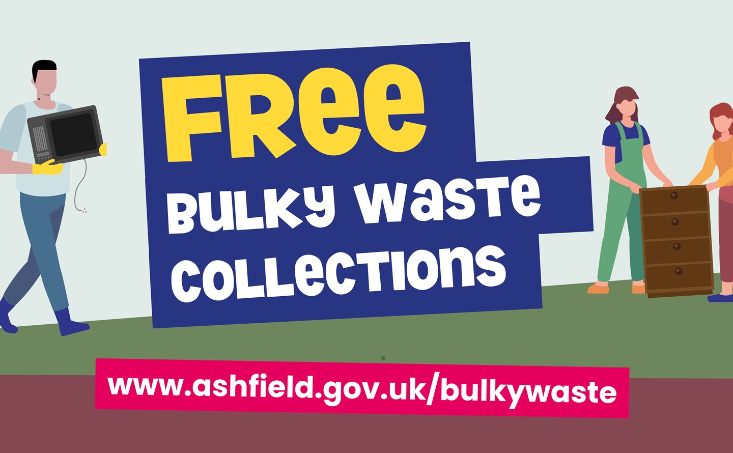 Free bulky waste collections visit www.ashfield.gov.uk/bulkywaste