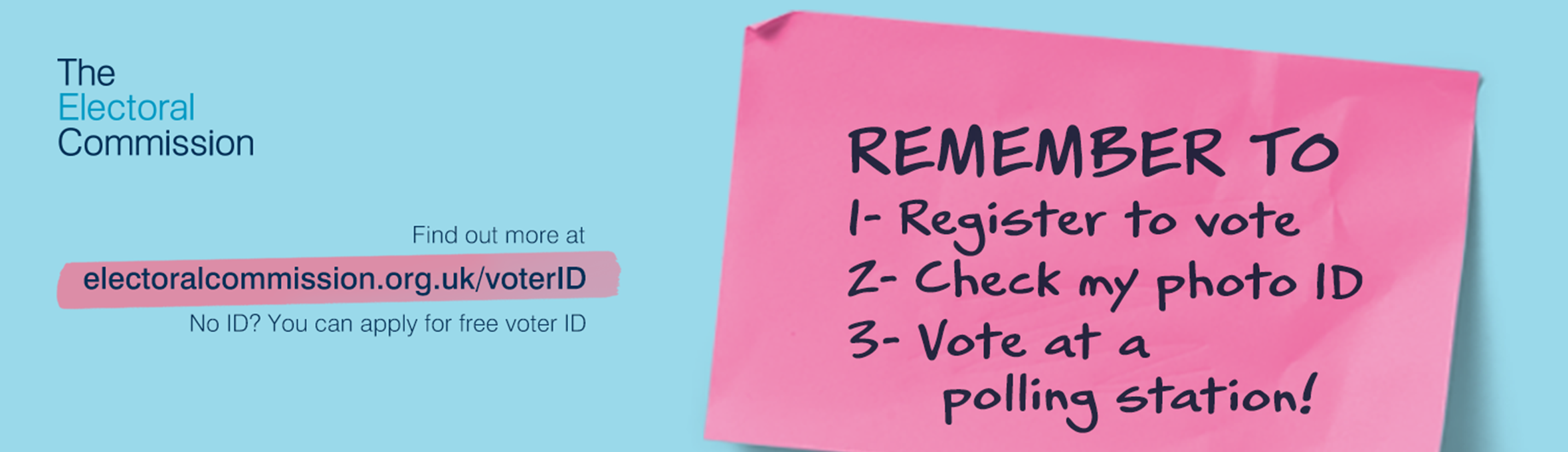 Remember to register to vote, check my Photo ID, Vote at a polling station